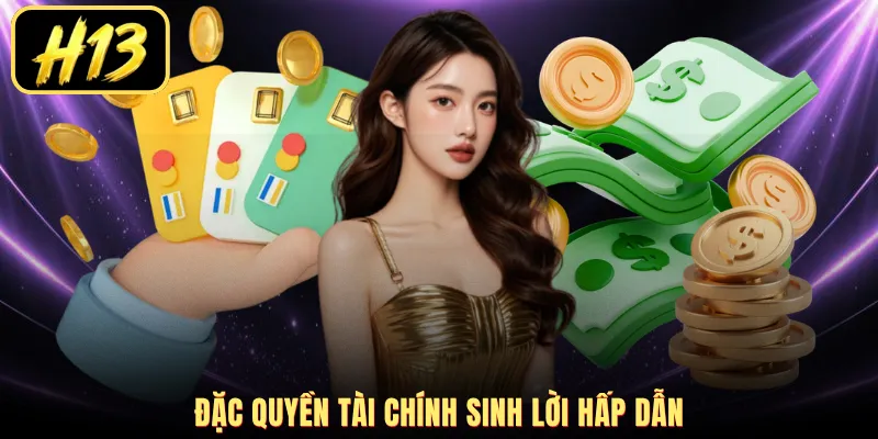 Đặc quyền tài chính sinh lời hấp dẫn