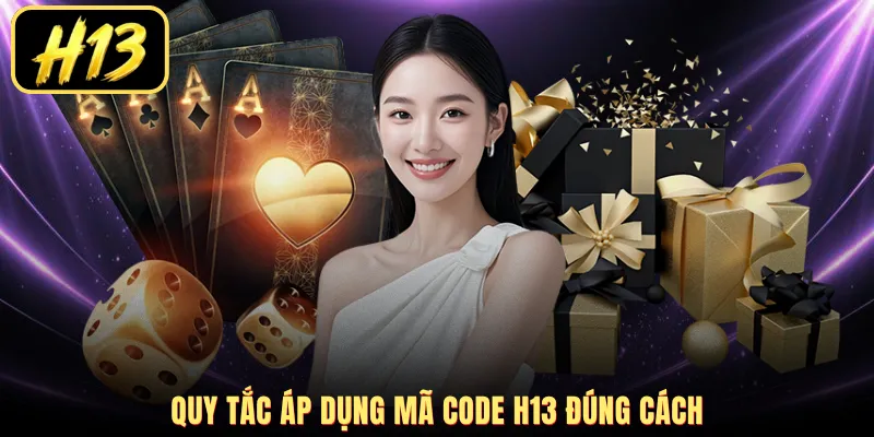 Quy tắc áp dụng mã code H13 đúng cách