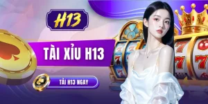 Tài Xỉu H13 - Hình Ảnh 4K Sắc Nét, Âm Thanh Chân Thật