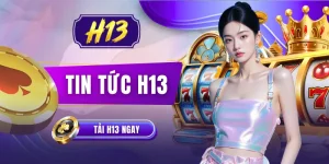 Tin Tức H13 - 24/7 Cập Nhật Liên Tục, Làm Mới Mỗi Ngày